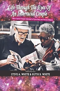 Life Through the Eyes of an Interracial Couple: With a Special Chapter Dedicated to Prince Harry and Princess Meghan