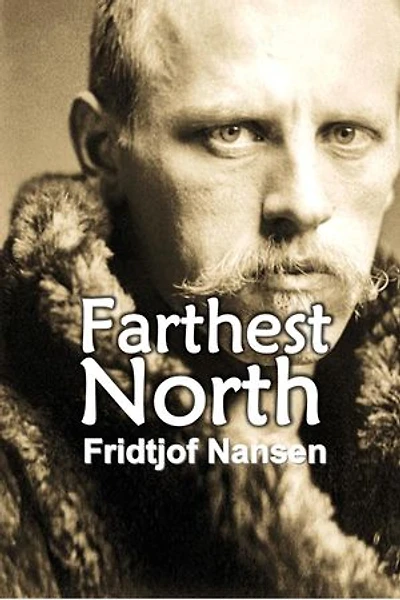 Farthest North: Being the Record of a Voyage of Exploration: of the Ship "Fram" 1893-96 and of a Fifteen Months' Sleigh Journey by Dr. Nansen and Lieut. Johansen