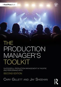 The Production Manager's Toolkit: Successful Management Theatre and Performing Arts