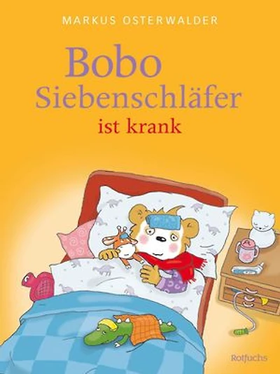 Bobo Siebenschläfer ist krank: Kinderbuch ab 3 Jahren über das Kranksein und Gesundwerden: Aufmunternde Bilderbuchgeschichte für kleine Kinder
