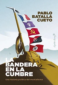 La bandera en la cumbre: Una historia política del montañismo