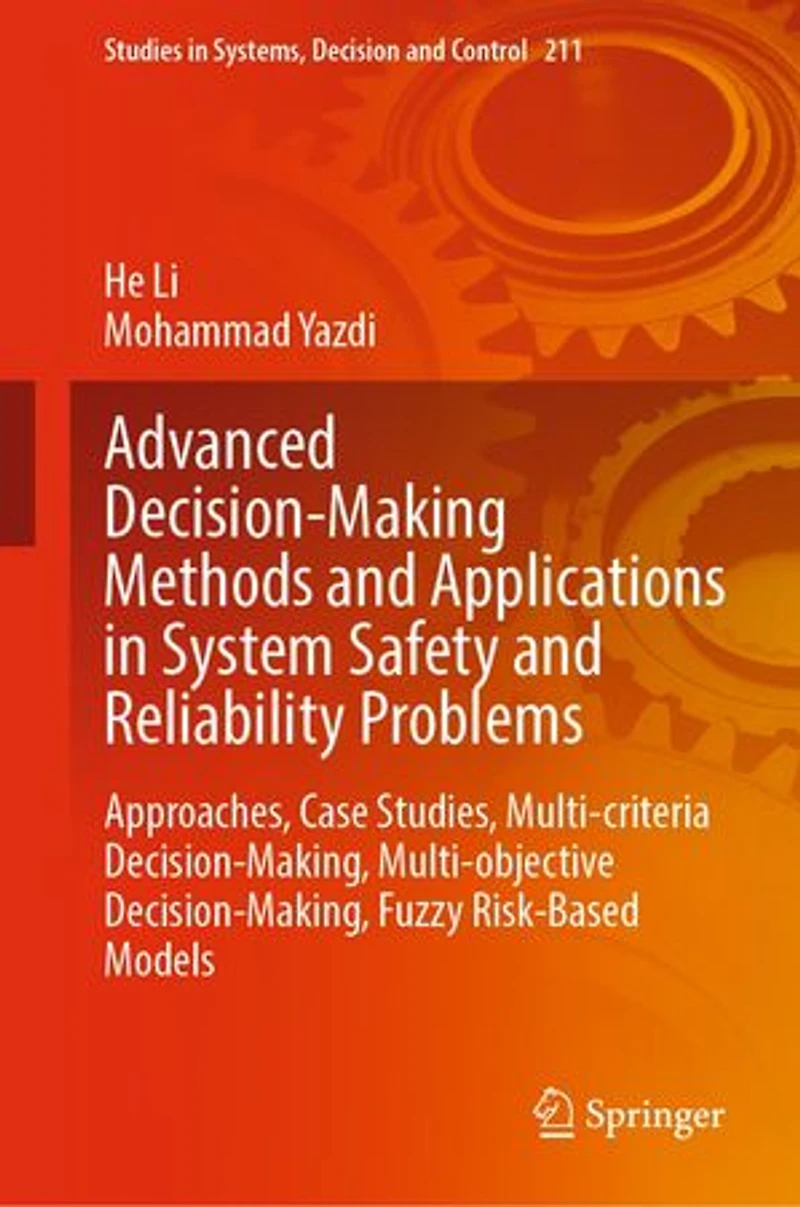 Advanced Decision-Making Methods and Applications System Safety Reliability Problems: Approaches, Case Studies, Multi-criteria Decision-Making, Multi-objective Fuzzy Risk-Based Models