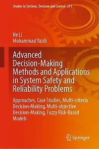 Advanced Decision-Making Methods and Applications System Safety Reliability Problems: Approaches, Case Studies, Multi-criteria Decision-Making, Multi-objective Fuzzy Risk-Based Models