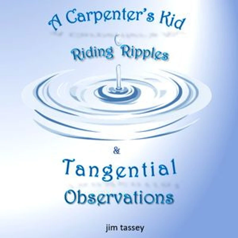 A Carpenter's Kid Riding Ripples: & Tangential Observations