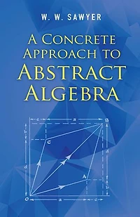 A Concrete Approach to Abstract Algebra