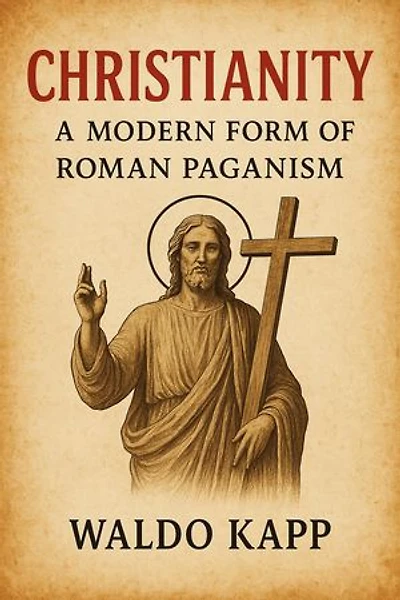 Christianity: A Modern Form of Roman Paganism