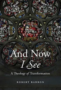 And Now I See: A Theology of Transformation