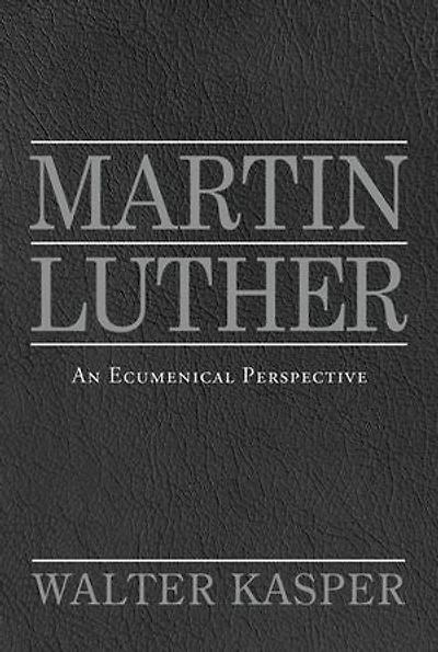 Martin Luther: An Ecumenical Perspective