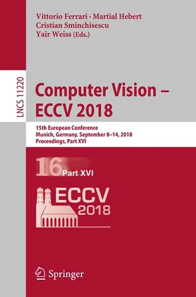 Computer Vision - Eccv 2018: 15th European Conference, Munich, Germany, September 8-14, 2018, Proceedings, Part Xvi