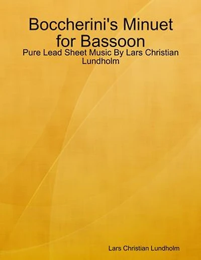 Boccherini's Minuet for Bassoon - Pure Lead Sheet Music By Lars Christian Lundholm