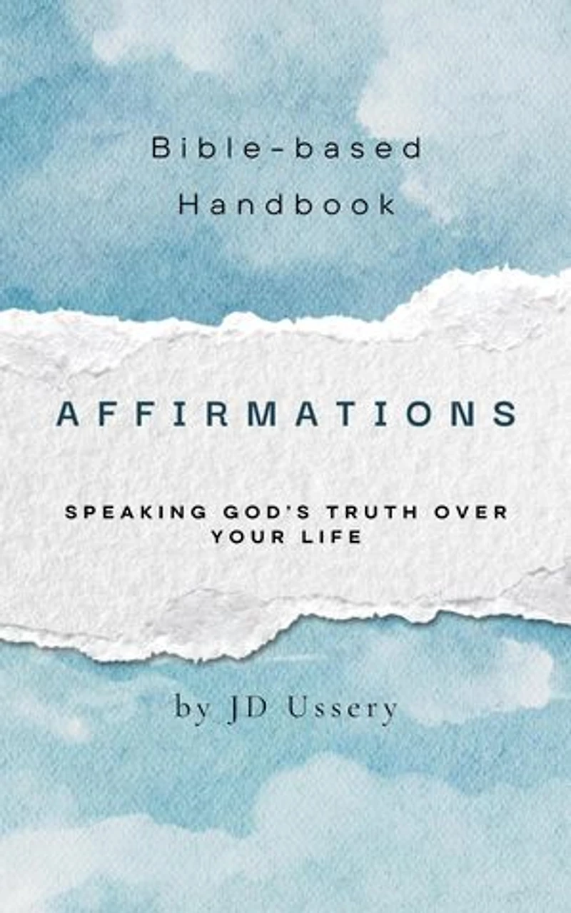Affirmations: Speaking God's Truth Over Your Life: Bible Handbooks, #1