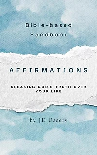 Affirmations: Speaking God's Truth Over Your Life: Bible Handbooks, #1