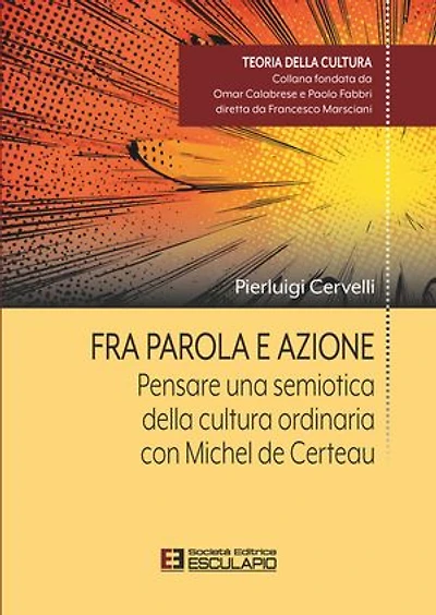 Fra Parola e Azione. Pensare una semiotica della cultura ordinaria con Michel de Certeau