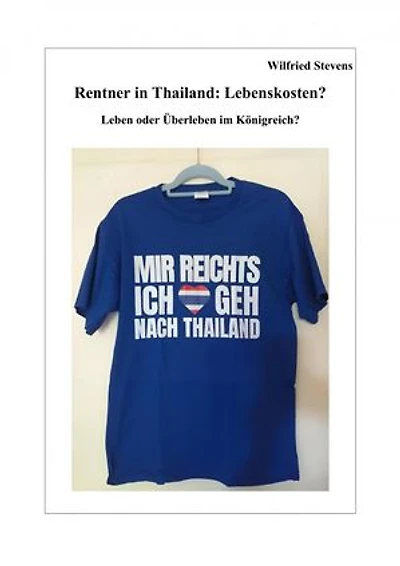 Rentner in Thailand: Lebenskosten?: Leben oder Überleben im Königreich?