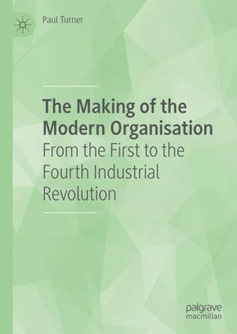 the Making of Modern Organisation: From First to Fourth Industrial Revolution