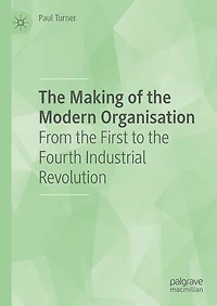 the Making of Modern Organisation: From First to Fourth Industrial Revolution