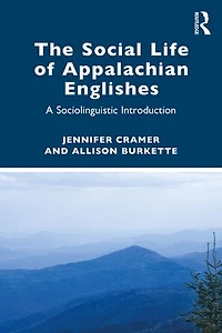 The Social Life of Appalachian Englishes: A Sociolinguistic Introduction