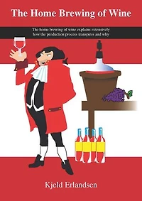 The Home Brewing of Wine