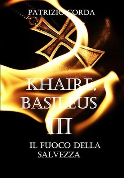 Khaire, Basileus. Il Fuoco della Salvezza