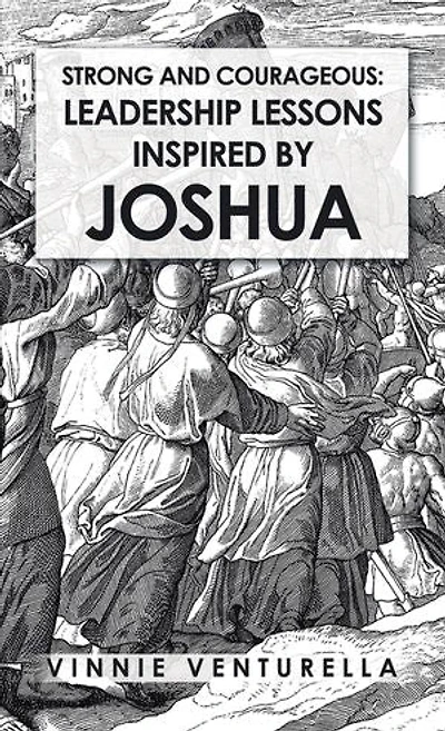 Strong and Courageous: Leadership Lessons Inspired by Joshua