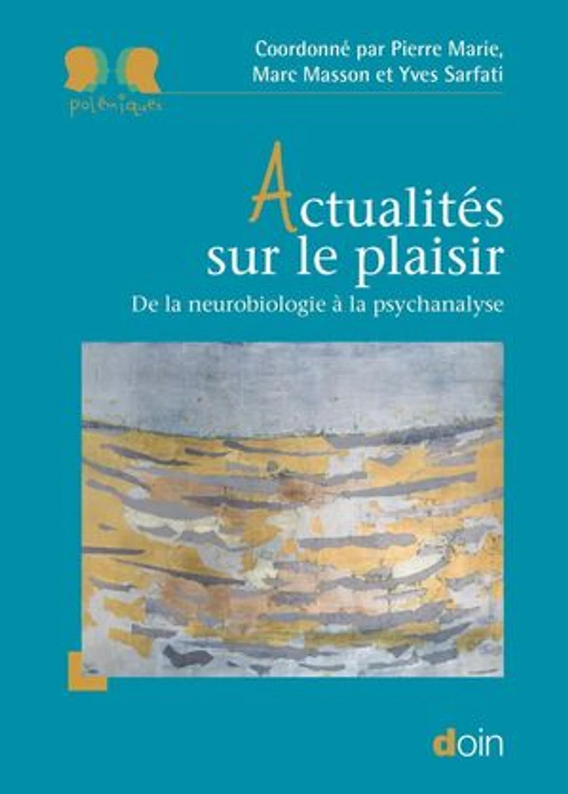Actualités sur le plaisir: De la neurobiologie à la psychanalyse