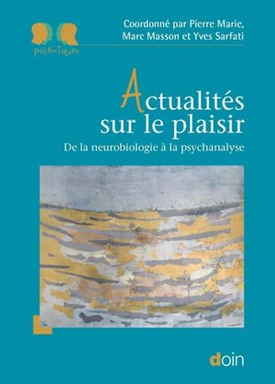 Actualités sur le plaisir: De la neurobiologie à la psychanalyse