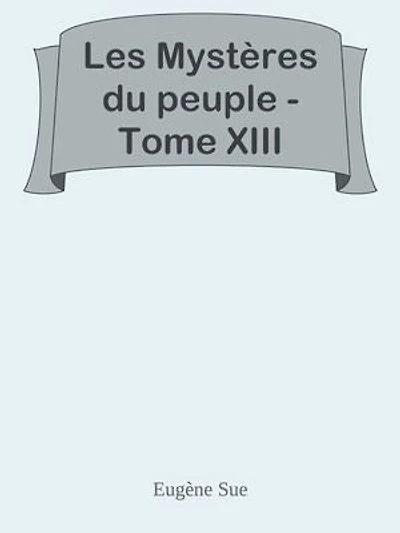 Les Mystères du peuple - Tome XIII