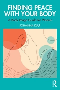 Finding Peace with Your Body: A Body Image Guide for Women
