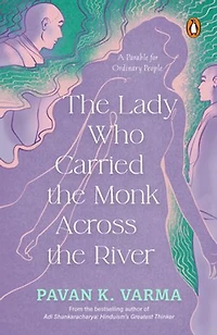 The Lady Who Carried The Monk Across The River: The Parable for Ordinary People | Philosophical Indian Fiction Inspired by Spiritual Parables