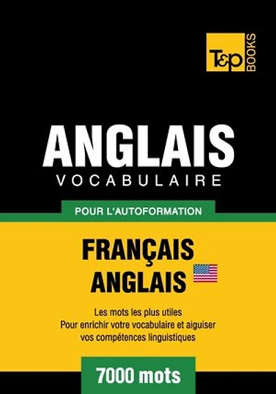 Vocabulaire Français-Anglais américain pour l'autoformation - 7000 mots les plus courants
