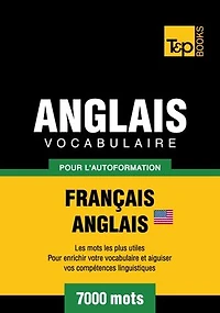 Vocabulaire Français-Anglais américain pour l'autoformation - 7000 mots les plus courants