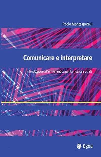 Comunicare e interpretare: Introduzione all'ermeneutica nella ricerca sociale