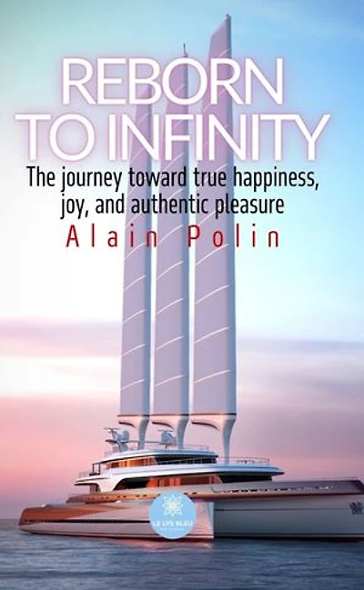 Reborn to infinity : The journey toward true happiness, Joy, and authentic pleasure: pleasure