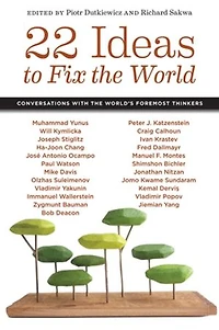 22 Ideas to Fix the World: Conversations with World's Foremost Thinkers