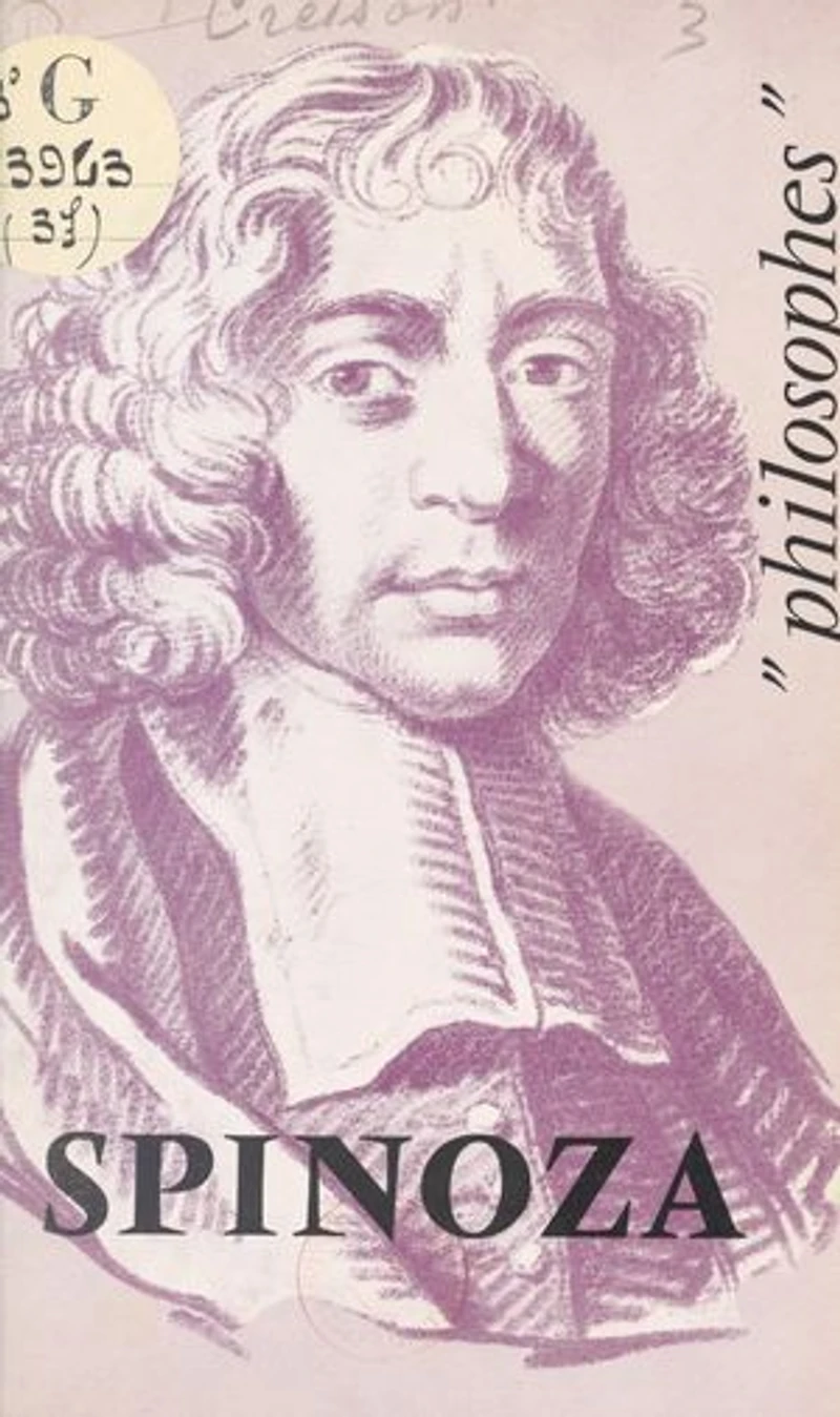 Spinoza: Sa vie, son œuvre, avec un exposé de sa philosophie