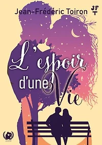 L'espoir d'une vie: Un Nouveau Départ : Quand Volonté et Courage Peuvent Tout Changer