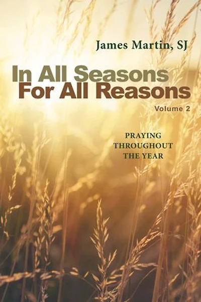 In All Seasons, For All Reasons: Praying Throughout the Year; Volume 2