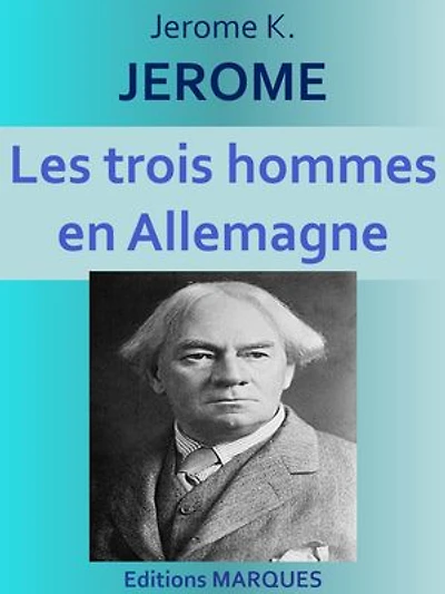 Les trois hommes en Allemagne: Edition intégrale