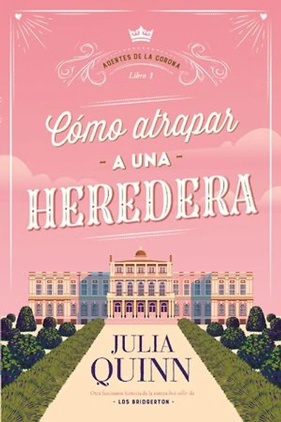 Cómo atrapar a una heredera (Agentes de la Corona 1)
