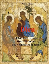 Dieu: un Être, une Essence et trois personnes pour connaître et aimer
