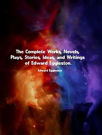 The Complete Works of Edward Eggleston