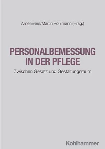 Personalbemessung in der Pflege: Zwischen Gesetz und Gestaltungsraum