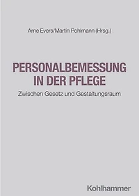 Personalbemessung in der Pflege: Zwischen Gesetz und Gestaltungsraum