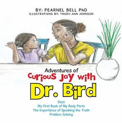 Adventures of Curious Jay with Dr. Bird: Says My First Book Body Parts the Importance Speaking Truth Problem Solving