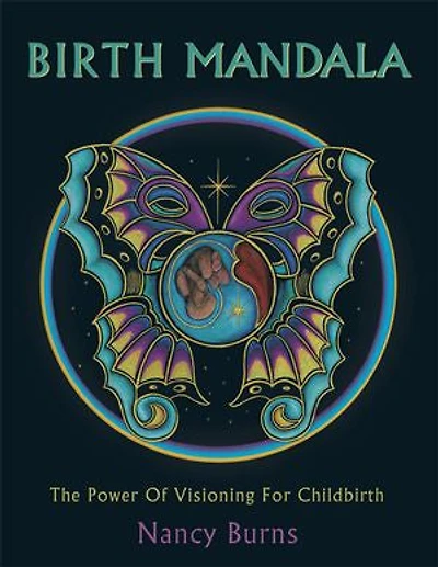 Birth Mandala: The Power Of Visioning For Childbirth