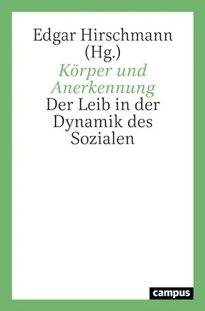 Körper und Anerkennung: Der Leib in der Dynamik des Sozialen