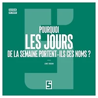 Pourquoi les jours de la semaine portent ils ces noms ?