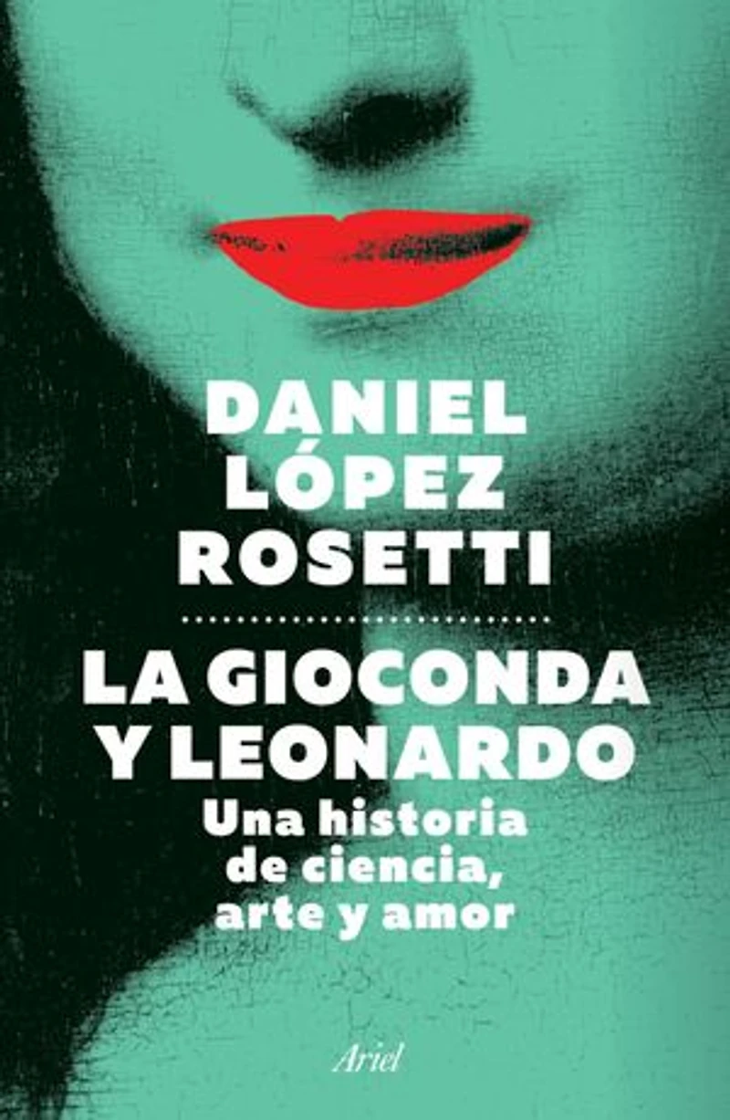 La Gioconda y Leonardo: Una historia de ciencia, arte amor