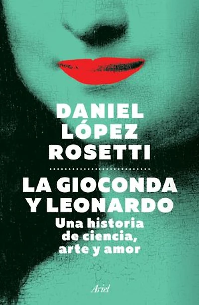 La Gioconda y Leonardo: Una historia de ciencia, arte amor