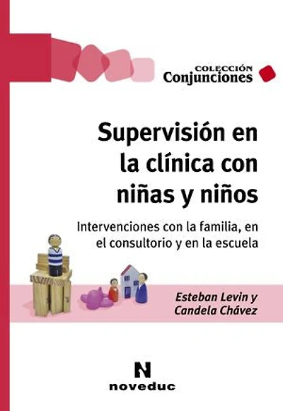 Supervisión en la clínica con niñas y niños: Intervenciones con la familia, en el consultorio y en la escuela
